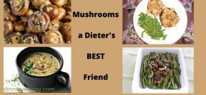 Mushrooms a Dieter's BEST Friend