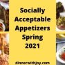 Socially Acceptable Appetizers Spring 2021