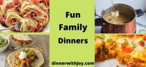 Fun Family Dinners