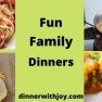 Fun Family Dinners