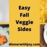 Easy Fall Veggie Sides