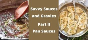 Savvy Sauces and Gravies Part II Pan Sauces