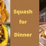Squash for Dinner