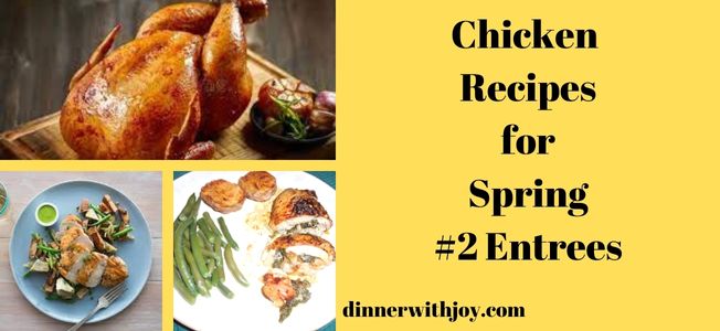 Chicken Recipes for Spring _2 Entrees