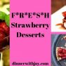 FRESH Strawberry Desserts