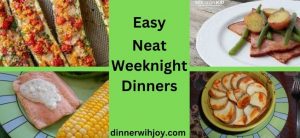 QUICK, EASY, NEAT WEEKDAY DINNERS