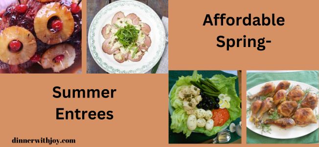 SPRING-SUMMER ENTREES | Dinner With Joy